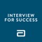 Interview for Success is a better way to stay informed and connected with the Abbott community -- in just 2 minutes a day