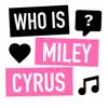 Who is Miley Cyrus? delete, cancel