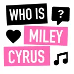Who is Miley Cyrus? App Cancel