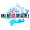 FINAL FANTASY DIMENSIONS II problems & troubleshooting and solutions