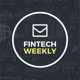 FinTech Weekly