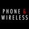 The Phone & Wireless app is designed to keep you in touch & updated with the latest deals and exclusives from your local Phone & Wireless Verizon Authorized Retailer