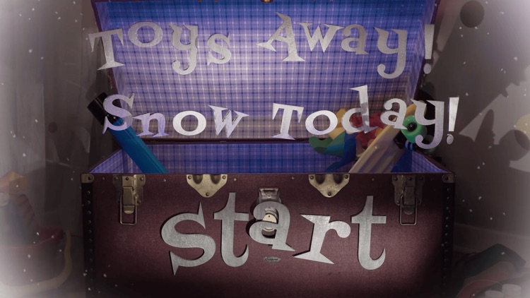 Toys Away! Snow Today!