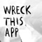 Based on the phenomenally successful book Wreck This Journal by author and illustrator Keri Smith, Wreck This App brings creativity and chaos right to your fingertips