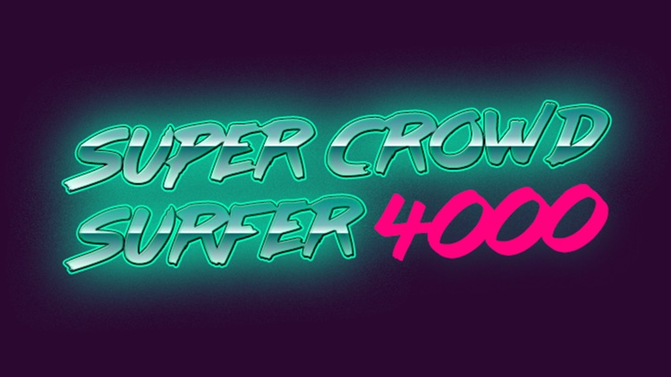 Super Crowd Surfer 4000