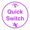 Quick Switch