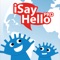 With the iSayHello Communicator you can talk to your friends in their language, translate words and sentences which are recited by our cute little monsters and send the translations via email and message