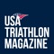 Distributed to active USA Triathlon members quarterly, USA Triathlon magazine’s mission is to provide members with the must-have information for the multisport lifestyle including triathlon, duathlon, off-road, aquathlon, aquabike, winter triathlon and paratriathlon