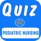 Pediatric Nursing  Quiz Test Free app exam preparation for your  Pediatric Nursing  Exam