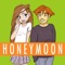 HONEYMOON is an award-winning video game about healthy dating relationships created to help young people recognize what constitutes healthy or unhealthy relationships