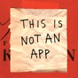 This Is Not an App app download