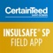 CertainTeed’s InsulSafe®SP Mobile Field App provides installers with easy access to the information they need most, exactly when they need it, on the job