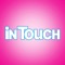 Get the hottest celebrity news, gossip, and fashion trends in each issue of InTouch Weekly