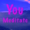 You Meditate - Applying Meditative Awareness: 