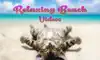 Relaxing Beach Videos — The best internet videos App Feedback