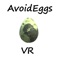 Avoid Eggs VR