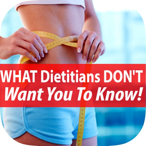 How to Lose Weight Fast, What Dietitians Don't Want You to Know.