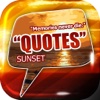 Daily Quotes Inspirational Maker “ Sunset & Sunrise ” Fashion Wallpaper Themes Pro