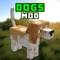 Dogs Mod is a great mod that lets train and care for little puppy friends