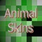 Animal Skins for Minecraft Free App