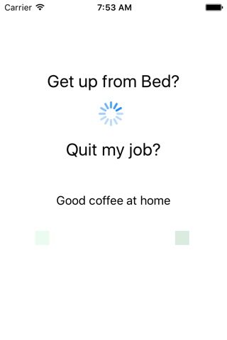 Get up or Quit my job - Every morning the same question screenshot 3