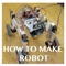 How to make a robot