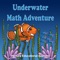 Underwater Math Adventure provides practice in addition, subtraction, multiplication, and division