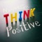 This is as excellent application if you are looking to Thikn positive