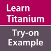 Learn Titanium by Try-on Example