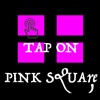Tap On Pink Square