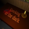 Knocking in the dark