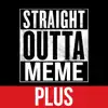 Straight Outta Meme Generator PLUS delete, cancel