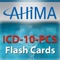 This app is the mobile version of AHIMA’s educational ICD-10-PCS flashcards