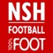 L'application "NSH Football" vous offre la possibilité de consulter toutes les infos utiles du club (entrainements, avis…) mais aussi de recevoir leurs dernières News ou Flyers sous forme de notifications Push