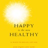 Happy Is the New Healthy: Practical Guide Cards with Key Insights and Daily Inspiration