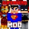 The Superheroes Mod adds in every superhero you can think of