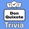 Become the "Don Quixote Trivia" champion by putting your knowledge to the ultimate test
