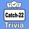 Become the "Catch-22 Trivia" champion by putting your knowledge to the ultimate test