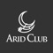 Download the Arid Club app to easily: