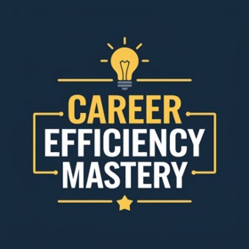 Career Efficiency Mastery Hub