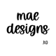 Mae Designs XO