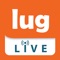 Welcome to the Lug Live App