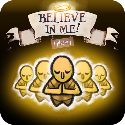 Believe in me! (please)