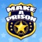Make a prison : Action Game!