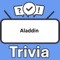 Become the "Aladdin Trivia" champion by putting your knowledge to the ultimate test