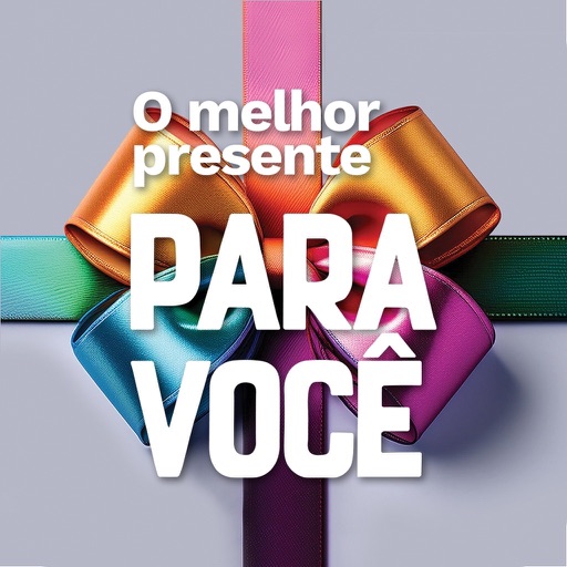 O Melhor Presente Para Você