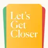 Let’s Get Closer App Feedback