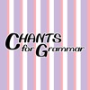 CHANTS for Grammar