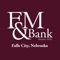 F&M Bank Falls City, NE is your personal financial advocate