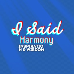 I Said Harmony